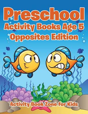 Book cover for Preschool Activity Books Age 5 Opposites Edition