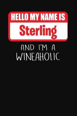 Book cover for Hello My Name is Sterling And I'm A Wineaholic