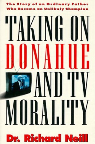 Cover of Taking on Donahue and TV Morality