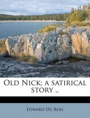 Book cover for Old Nick; A Satirical Story ..