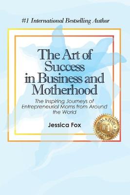 Book cover for The Art of Success in Business and Motherhood