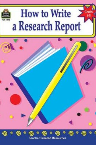 Cover of How to Write a Research Report, Grades 6-8