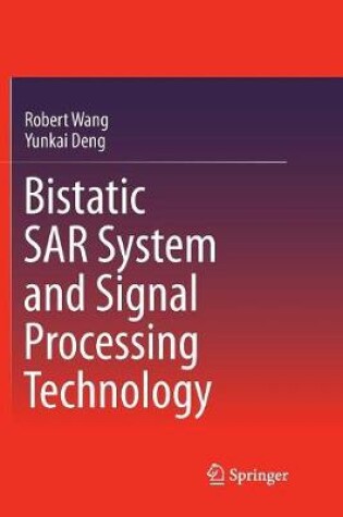 Cover of Bistatic SAR System and Signal Processing Technology