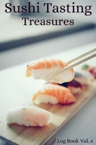 Cover of Sushi Tasting Treasures Log Book Vol. 4