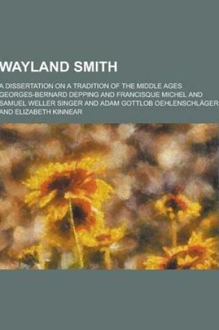 Cover of Wayland Smith; A Dissertation on a Tradition of the Middle Ages