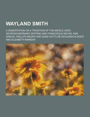 Book cover for Wayland Smith; A Dissertation on a Tradition of the Middle Ages