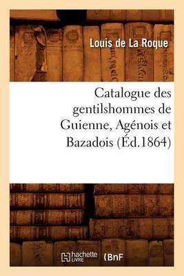 Book cover for Catalogue Des Gentilshommes de Guienne, Agenois Et Bazadois (Ed.1864)