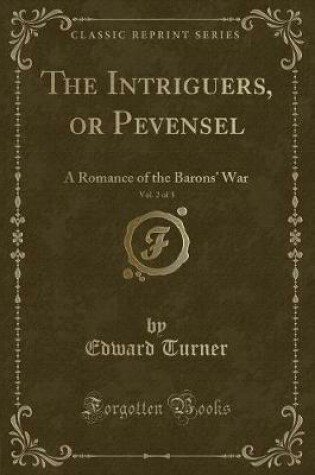 Cover of The Intriguers, or Pevensel, Vol. 2 of 3