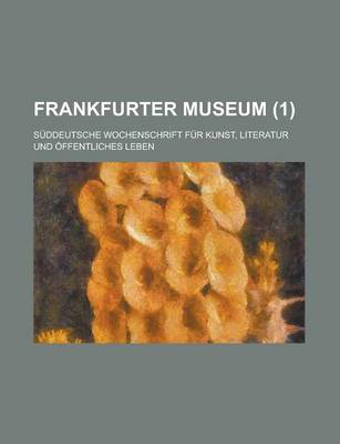 Book cover for Frankfurter Museum; Suddeutsche Wochenschrift Fur Kunst, Literatur Und Offentliches Leben (1 )