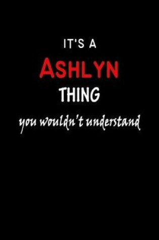 Cover of It's a Ashlyn Thing You Wouldn't Understandl