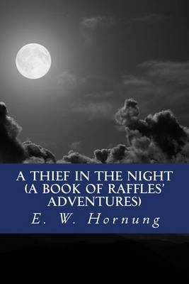 Book cover for A Thief in the Night (A Book of Raffles' Adventures)
