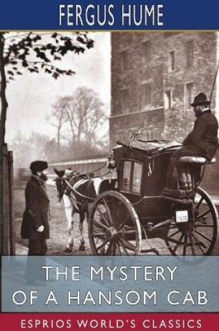 Cover of The Mystery of a Hansom Cab (Esprios Classics)