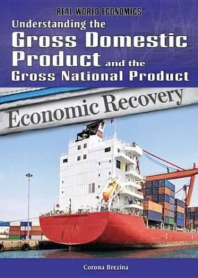 Cover of Understanding the Gross Domestic Product and the Gross National Product