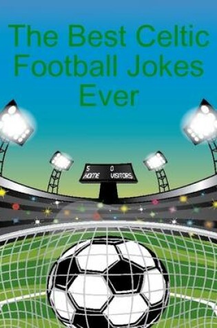 Cover of The Best Celtic Football Jokes Ever