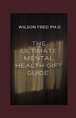 Book cover for The Ultimate Mental Health Gift Guide