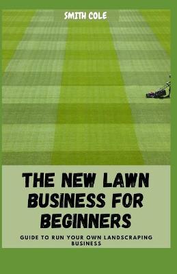 Book cover for The New Lawn Business for Beginners