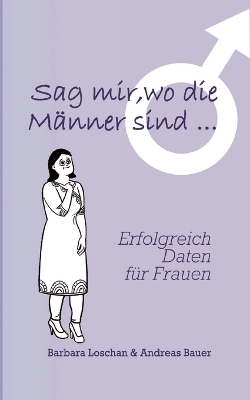 Book cover for Sag' mir, wo die Männer sind... / Sag' mir, wo die Frauen sind...