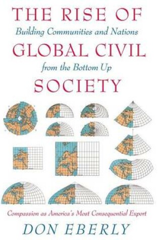 Cover of The Rise of Global Civil Society: Building Communities and Nations from the Bottom Up