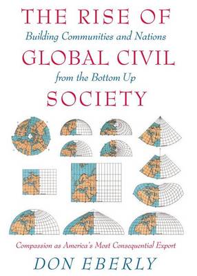 Book cover for The Rise of Global Civil Society: Building Communities and Nations from the Bottom Up