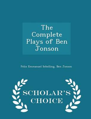 Book cover for The Complete Plays of Ben Jonson - Scholar's Choice Edition