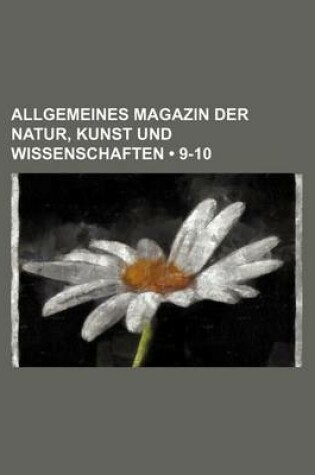 Cover of Allgemeines Magazin Der Natur, Kunst Und Wissenschaften (9-10)