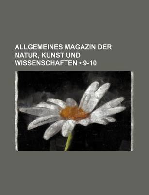 Book cover for Allgemeines Magazin Der Natur, Kunst Und Wissenschaften (9-10)