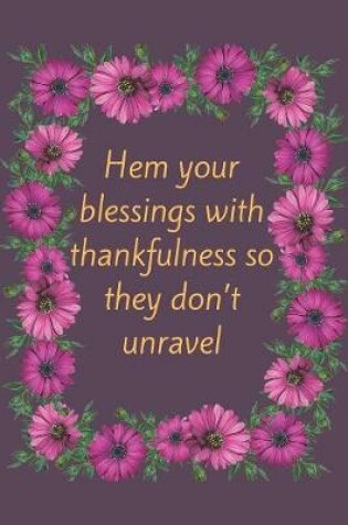 Cover of Hem your blessings with thankfulness so they don't unravel