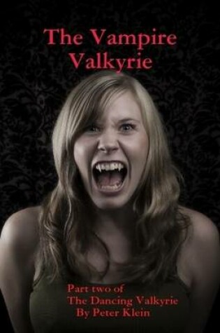 Cover of The Vampire Valkyrie Part Two of The Dancing Valkyrie Sagas