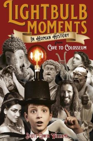 Cover of Lightbulb Moments in Human History - From Cave to Colosseum