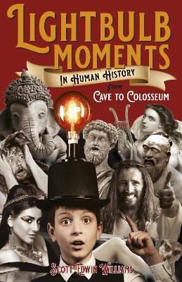 Book cover for Lightbulb Moments in Human History - From Cave to Colosseum