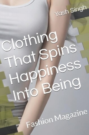 Cover of Clothing That Spins Happiness Into Being