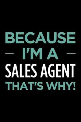 Book cover for Because I'm a Sales Agent That's Why