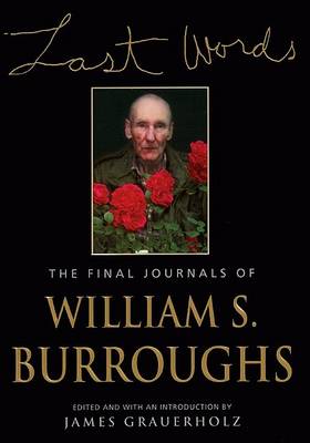 Book cover for Last Words: the Final Journals of William S. Burroughs