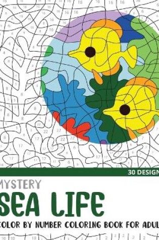 Cover of Mystery Sea Life Color By Number Coloring Book for Adults