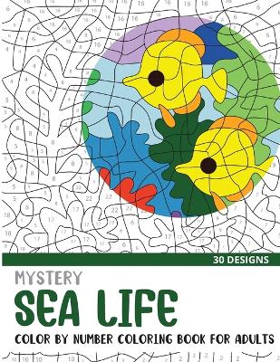 Book cover for Mystery Sea Life Color By Number Coloring Book for Adults