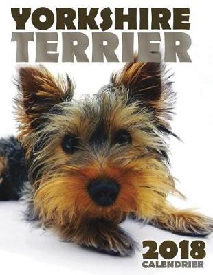 Book cover for Yorkshire Terrier 2018 Calendrier (Edition France)