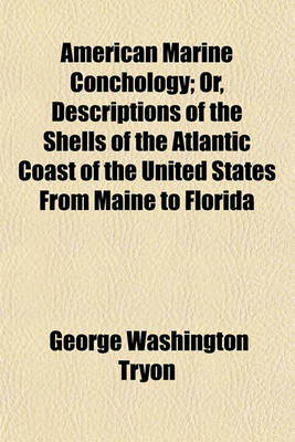 Book cover for American Marine Conchology; Or, Descriptions of the Shells of the Atlantic Coast of the United States from Maine to Florida