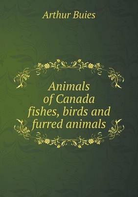 Book cover for Animals of Canada fishes, birds and furred animals