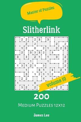 Book cover for Master of Puzzles - Slitherlink 200 Medium Puzzles 12x12 vol.10