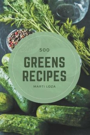 Cover of 500 Greens Recipes