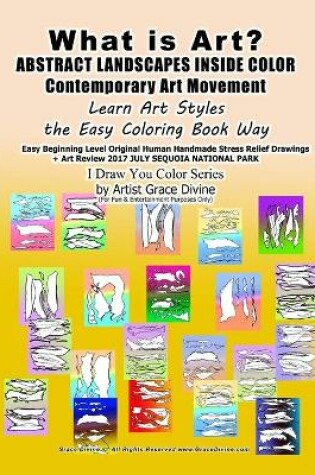 Cover of What is Art? ABSTRACT LANDSCAPES INSIDE COLOR Contemporary Art Movement Learn Art Styles the Easy Coloring Book Way Easy Beginning Level Original Human Handmade Stress Relief Drawings