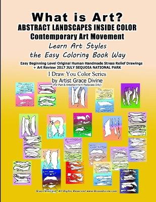 Book cover for What is Art? ABSTRACT LANDSCAPES INSIDE COLOR Contemporary Art Movement Learn Art Styles the Easy Coloring Book Way Easy Beginning Level Original Human Handmade Stress Relief Drawings