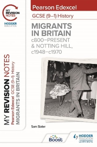 Cover of My Revision Notes: Pearson Edexcel GCSE (9–1) History: Migrants in Britain, c800–present and Notting Hill, c1948–c1970