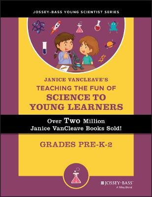 Book cover for Janice VanCleave's Teaching the Fun of Science to Young Learners