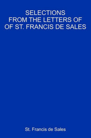 Cover of Selections From The Letters Of St. Francis De Sales