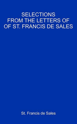 Book cover for Selections From The Letters Of St. Francis De Sales