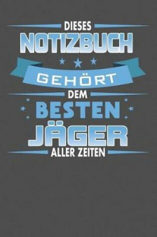 Cover of Dieses Notizbuch Gehoert Dem Besten Jager Aller Zeiten