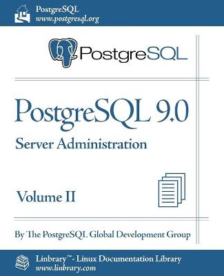 Book cover for PostgreSQL 9.0 Official Documentation - Volume II. Server Administration