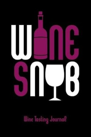 Cover of Wine Snob Wine Tasting Review Journal