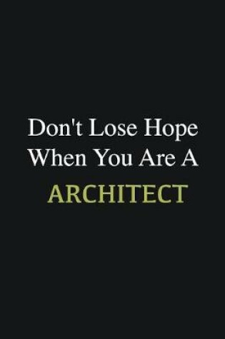 Cover of Don't lose hope when you are a Architect